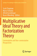 Multiplicative Ideal Theory and Factorization Theory: Commutative and Non-Commutative Perspectives