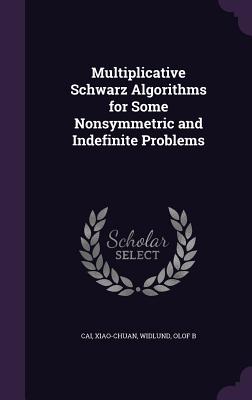 Multiplicative Schwarz Algorithms for Some Nonsymmetric and Indefinite Problems - Cai, Xiao-Chuan, and Widlund, Olof B