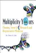 Multiplicity Yours: Cloning, Stem Cell Research, and Regenerative Medicine