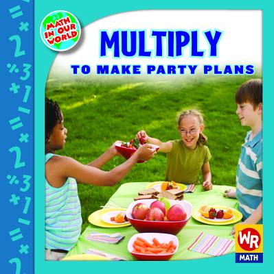 Multiply to Make Party Plans - Bussell, Linda