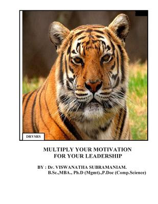 Multiply Your Motivation For Your Leadership: Formatted Methods for Individual and Social motivation - Subramaniam, Viswanatha