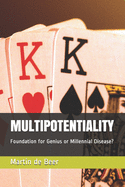 Multipotentiality: Foundation for Genius or Millennial Disease?