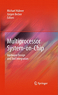 Multiprocessor System-On-Chip: Hardware Design and Tool Integration