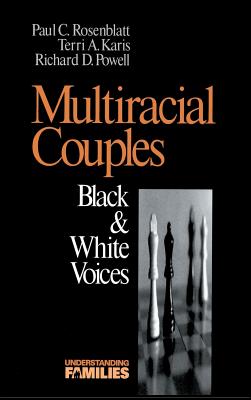 Multiracial Couples: Black & White Voices - Rosenblatt, Paul C, and Karis, Terri, and Powell, Richard R