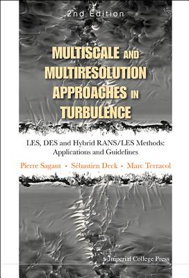 Multiscale and Multiresolution Approaches in Turbulence - Les, Des and Hybrid Rans/Les Methods: Applications and Guidelines (2nd Edition) - Sagaut, Pierre, and Terracol, Marc, and Deck, Sebastien