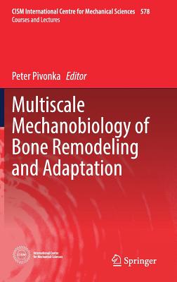 Multiscale Mechanobiology of Bone Remodeling and Adaptation - Pivonka, Peter (Editor)