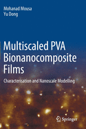 Multiscaled Pva Bionanocomposite Films: Characterisation and Nanoscale Modelling