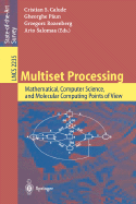 Multiset Processing: Mathematical, Computer Science, and Molecular Computing Points of View