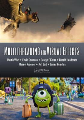 Multithreading for Visual Effects - Watt, Martin, and Coumans, Erwin, and Elkoura, George