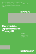 Multivariate Approximation Theory III: Proceedings of the Conference at the Mathematical Research Institute at Oberwolfach, Black Forest, January 20-26, 1985