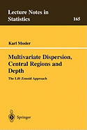 Multivariate Dispersion, Central Regions, and Depth: The Lift Zonoid Approach