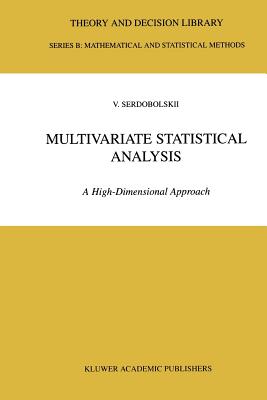 Multivariate Statistical Analysis: A High-Dimensional Approach - Serdobolskii, V.I.