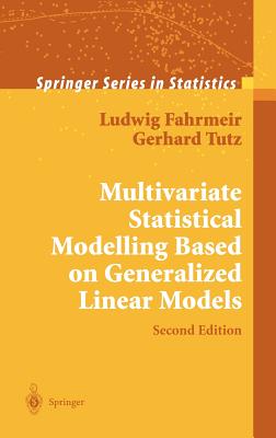 Multivariate Statistical Modelling Based on Generalized Linear Models - Hennevogl, W, and Fahrmeir, Ludwig, and Tutz, Gerhard, Professor