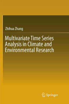 Multivariate Time Series Analysis in Climate and Environmental Research - Zhang, Zhihua