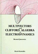 Multivectors and Clifford Algebra in Electrodynamics