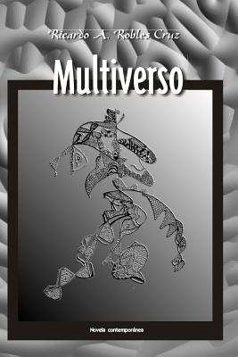 Multiverso: Novela Contemporanea - Robles Cruz, Ricardo a