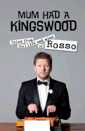 Mum had a Kingswood: Tales from the life and mind of Rosso - Ross, Tim