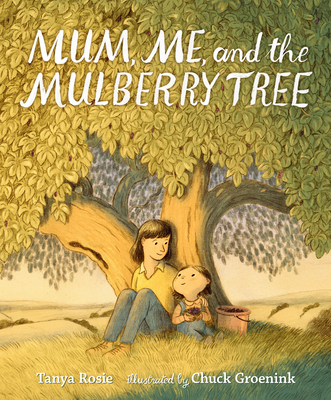 Mum, Me, and the Mulberry Tree - Rosie, Tanya