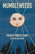 Mumbleweeds: Poems by Annette Johns