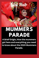 Mummers Parade: A Brief Origin, How the mummers got here and everything you need to know about the 2024 Mummers Parade.