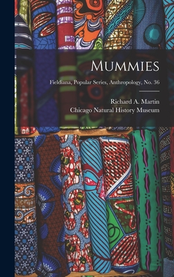 Mummies; Fieldiana, Popular Series, Anthropology, no. 36 - Martin, Richard A (Richard Arthur) (Creator), and Chicago Natural History Museum (Creator)
