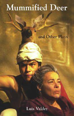 Mummified Deer and Other Plays - Valdez, Luis
