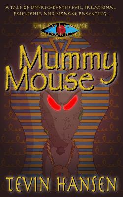 Mummy Mouse: A tail of evil - Hansen, Tevin