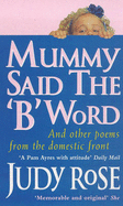 Mummy Said the B Word: And Other Poems from the Domestic Front