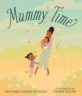Mummy Time - James-Duncan, Monique