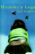 Mummy's Legs - Bingham, Kate