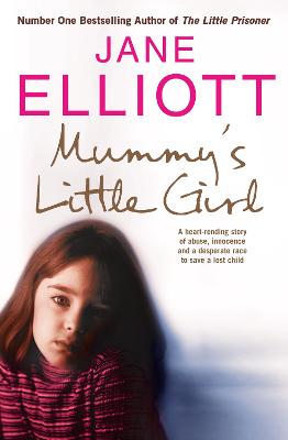 Mummy's Little Girl: A Desperate Race to Save a Lost Child - Elliott, Jane