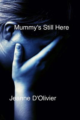 Mummy's Still Here - D'Olivier, Jeanne