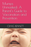 Mumps Unmasked: A Parent's Guide to Vaccination and Prevention