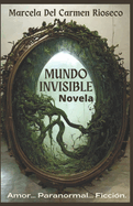 Mundo Invisible: Amor, paranormal, ficci?n,