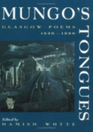 Mungo's Tongues: Glasgow Poems 1630-1990 - Whyte, Hamish, Professor (Editor)