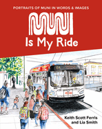 Muni Is My Ride: Portraits of Muni in Words and Images