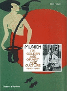 Munich 1900: Its Golden Age of Art and Culture 1890-1920