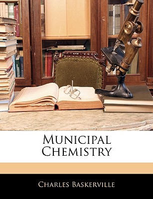 Municipal Chemistry - Baskerville, Charles