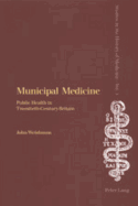 Municipal Medicine: Public Health in Twentieth-Century Britain