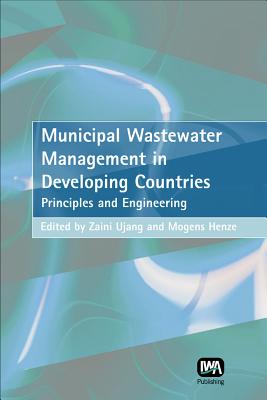 Municipal Wastewater Management in Developing Countries - Ujang, Zaini (Editor), and Henze, Mogens (Editor)