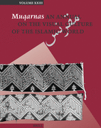 Muqarnas, Volume 23: An Annual on the Visual Culture of the Islamic World