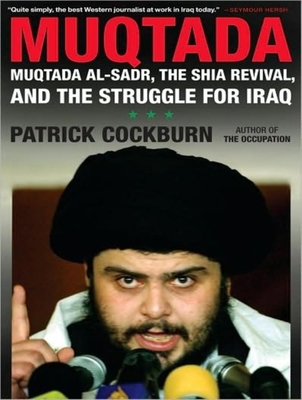 Muqtada: Muqtada Al-Sadr, the Shia Revival, and the Struggle for Iraq - Cockburn, Patrick, and Lee, John (Narrator)