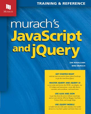 Murach's JavaScript and jQuery - Ruvalcaba, Zak, and Murach, Mike