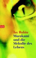 Murakami Und Die Melodie Des Lebens - Rubin, Jay