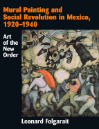 Mural Painting and Social Revolution in Mexico, 1920-1940: Art of the New Order