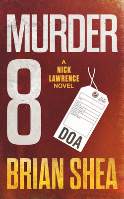 Murder 8: A Nick Lawrence Novel - Shea, Brian