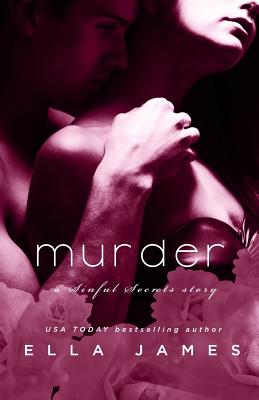 Murder: A Sinful Secrets Romance - James, Ella