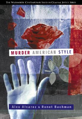 Murder American Style - Alvarez, Alex, and Bachman, Ronet