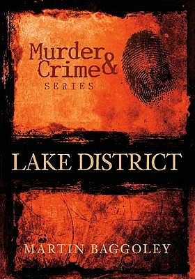 Murder and Crime Lake District - Baggoley, Martin