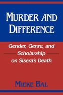 Murder and Difference: Gender, Genre, and Scholarship on Sisera's Death